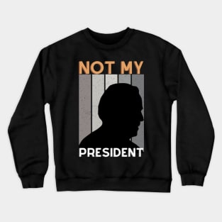 Not my president Crewneck Sweatshirt